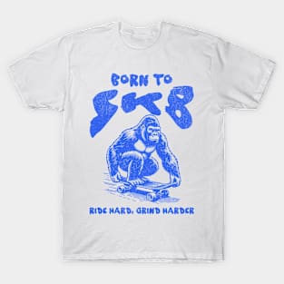 Born To Skate, Ride Hard Grind Harder T-Shirt
